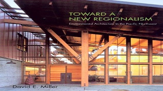 Toward a New Regionalism Environmental Architecture in the Pacific Northwest Ebook pdf download
