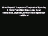 [PDF] Wrestling with Temptation [Temptation Wyoming 1] (Siren Publishing Menage and More) (Temptation