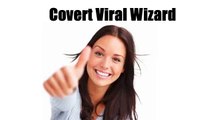 Covert Viral Wizard Review - Hidden Secrets