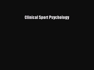 Read Clinical Sport Psychology Ebook Free