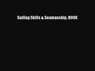 Read Sailing Skills & Seamanship BOOK Ebook Free