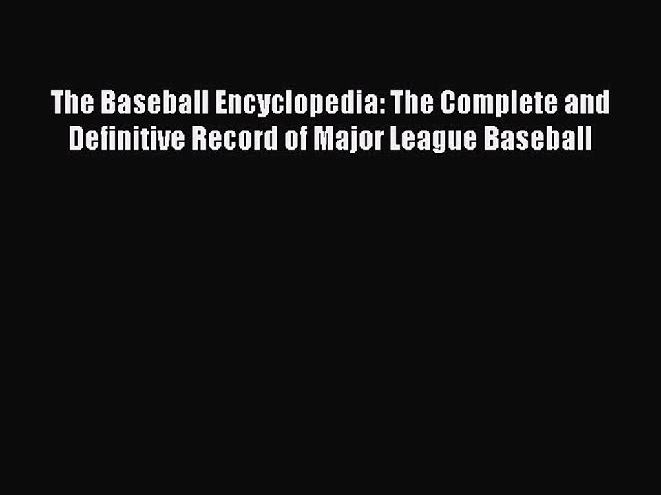 Read The Baseball Encyclopedia: The Complete and Definitive Record of Major League Baseball
