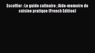 Read Escoffier : Le guide culinaire  Aide-memoire de cuisine pratique (French Edition) Ebook