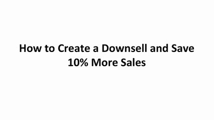 Sales Funnel Blueprint Training Video #4 - How to Create a Downsell and Save 10 Percent More