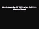 [PDF] 80 peliculas de los 80/ 80 films from the Eighties (Spanish Edition) Download Online
