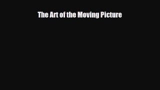 [PDF] The Art of the Moving Picture Read Online