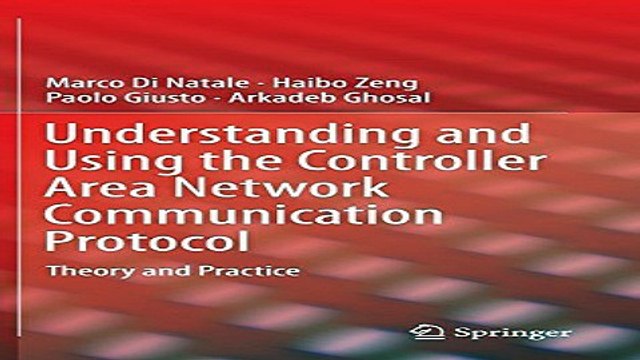 Understanding and Using the Controller Area Network Communication Protocol Theory and Practice