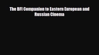 [PDF] The BFI Companion to Eastern European and Russian Cinema Download Online
