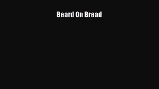 Read Beard On Bread Ebook Free