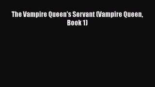 [Download] The Vampire Queen's Servant (Vampire Queen Book 1) [PDF] Online