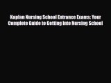PDF Kaplan Nursing School Entrance Exams: Your Complete Guide to Getting Into Nursing School