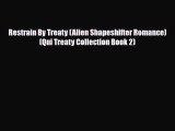 PDF Restrain By Treaty (Alien Shapeshifter Romance) (Qui Treaty Collection Book 2) Ebook