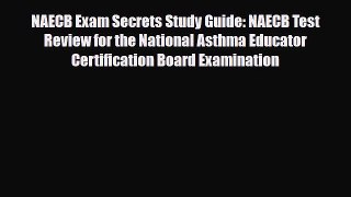 PDF NAECB Exam Secrets Study Guide: NAECB Test Review for the National Asthma Educator Certification