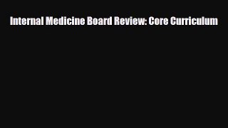 Download Internal Medicine Board Review: Core Curriculum Read Online
