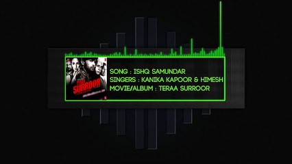 Ishq Samundar (Tera Suroor) Full Song With Lyrics - Himesh Reshammiya & Kanika Kapoor