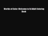 Read Worlds of Color: Welcome to Oz Adult Coloring Book Ebook Online