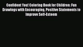 Read Confident You! Coloring Book for Children: Fun Drawings with Encouraging Positive Statements