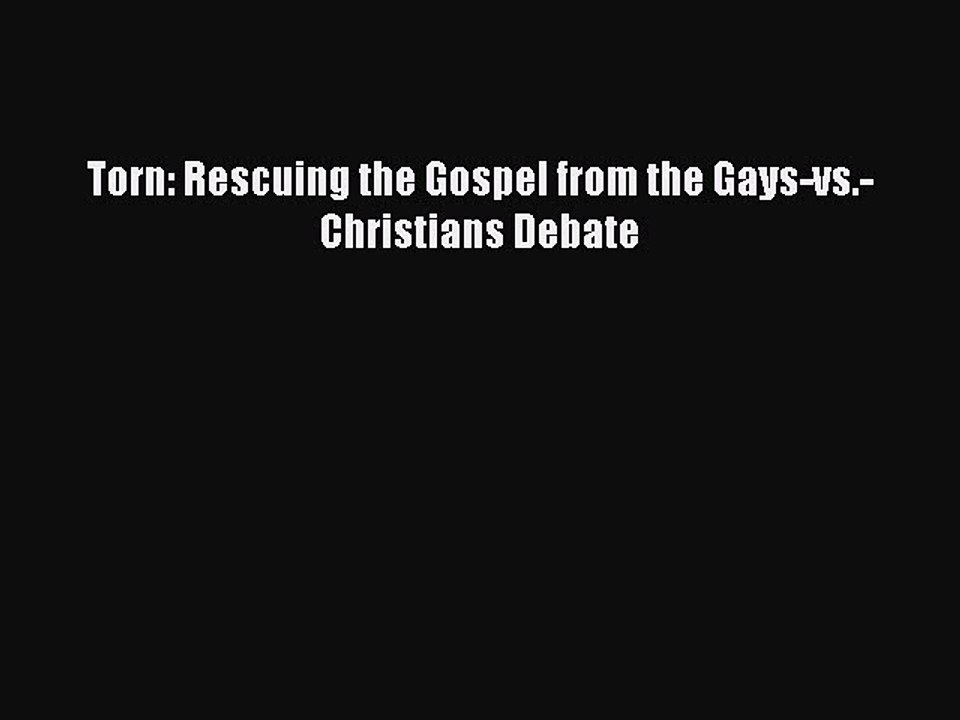 PDF Torn: Rescuing the Gospel from the Gays-vs.-Christians Debate Free Books
