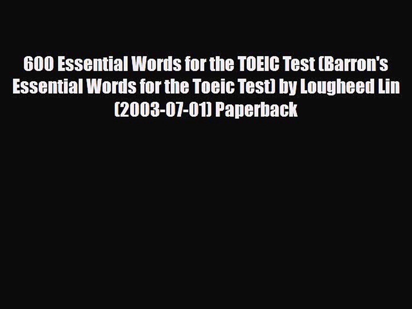 Pdf 600 Essential Words For The Toeic Test Barron S Essential Words For The Toeic Test By Video Dailymotion