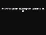 Download Dragontails Volume 2 (Gallery Girls Collection) (Pt. 2) [Read] Full Ebook