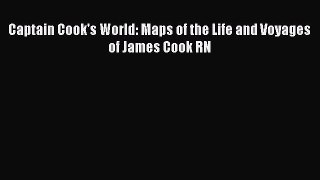 Download Captain Cook's World: Maps of the Life and Voyages of James Cook RN Ebook Free