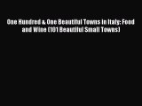 Read One Hundred & One Beautiful Towns in Italy: Food and Wine (101 Beautiful Small Towns)