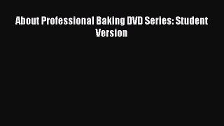 Read About Professional Baking DVD Series: Student Version Ebook Free