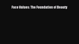 Download Face Values: The Foundation of Beauty Ebook Online