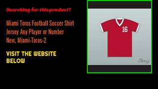 Miami Toros Football Soccer Shirt Jersey Any Player or Number New, Miami-Toros-2