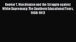 PDF Booker T. Washington and the Struggle against White Supremacy: The Southern Educational