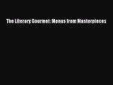 Read The Literary Gourmet: Menus from Masterpieces Ebook Free