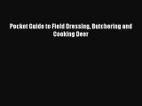 Read Pocket Guide to Field Dressing Butchering and Cooking Deer Ebook Free