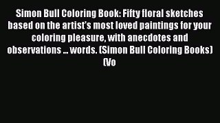 Read Simon Bull Coloring Book: Fifty floral sketches based on the artist's most loved paintings
