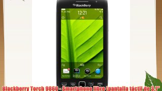 Blackberry Torch 9860 - Smartphone libre (pantalla táctil de 37 800 x 480 cámara 5 MP procesador