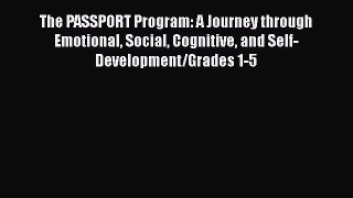 Read The PASSPORT Program: A Journey through Emotional Social Cognitive and Self-Development/Grades