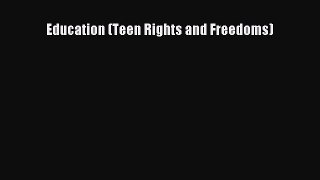 Read Education (Teen Rights and Freedoms) Ebook Free