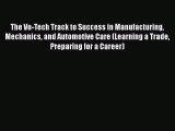 Read The Vo-Tech Track to Success in Manufacturing Mechanics and Automotive Care (Learning