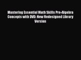 Read Mastering Essential Math Skills Pre-Algebra Concepts with DVD: New Redesigned Library