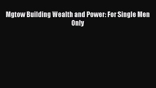 Read Mgtow Building Wealth and Power: For Single Men Only Ebook Online