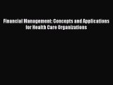 Download Financial Management: Concepts and Applications for Health Care Organizations  EBook