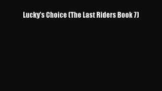 PDF Lucky's Choice (The Last Riders Book 7) [Download] Online