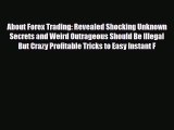 [PDF] About Forex Trading: Revealed Shocking Unknown Secrets and Weird Outrageous Should Be