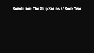 Read Revolution: The Ship Series // Book Two Ebook Free