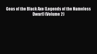 Read Geas of the Black Axe (Legends of the Nameless Dwarf) (Volume 2) Ebook Free