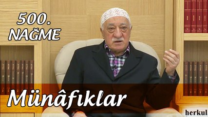 Fethullah Gülen | Münafıklar (500. Nağme - 19 Şubat 2016)