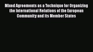 [PDF] Mixed Agreements as a Technique for Organizing the International Relations of the European