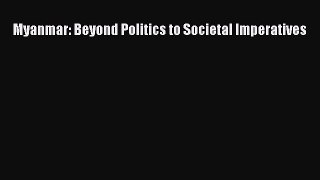 [PDF] Myanmar: Beyond Politics to Societal Imperatives Download Online