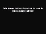 PDF Ocho Anos de Gobierno: Una Vision Personal de Espana (Spanish Edition) Free Books