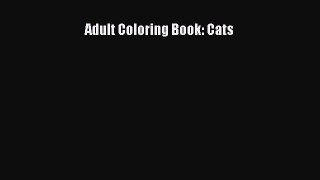 Download Adult Coloring Book: Cats  Read Online