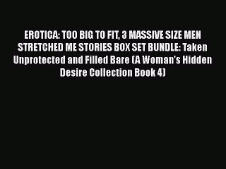 [Download] EROTICA: TOO BIG TO FIT 3 MASSIVE SIZE MEN STRETCHED ME STORIES BOX SET BUNDLE: